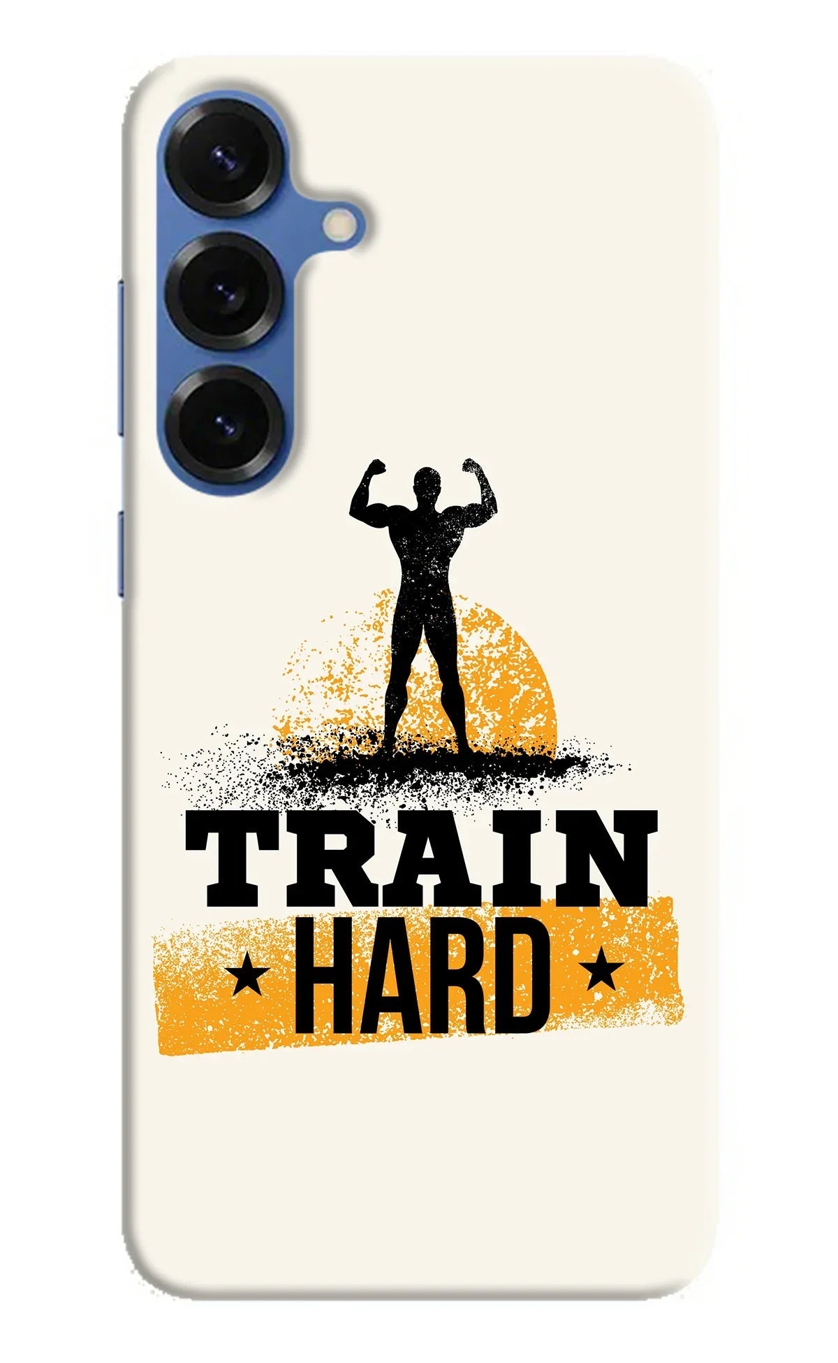 Train Hard Samsung S25 Plus Back Cover