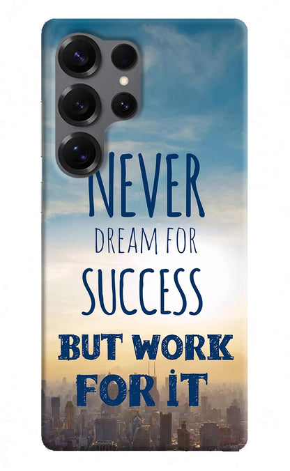 Never Dream For Success But Work For It Samsung S25 Ultra Back Cover