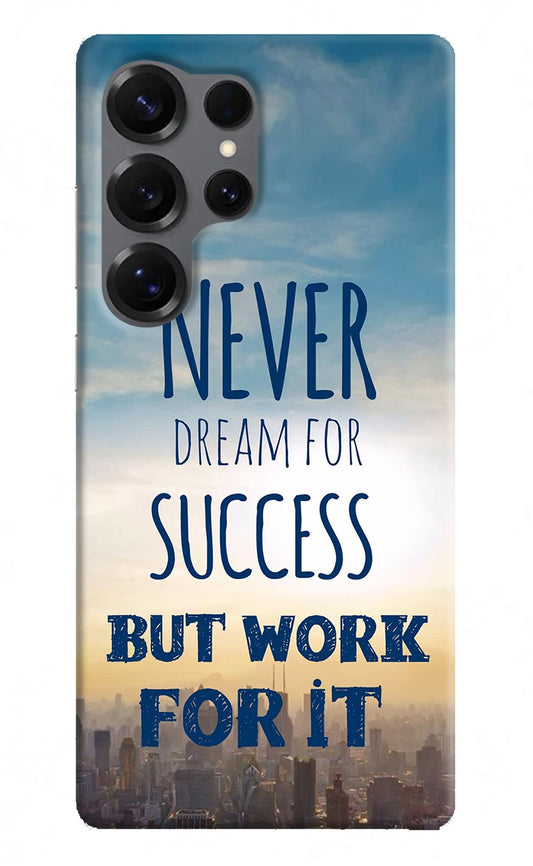 Never Dream For Success But Work For It Samsung S25 Ultra Back Cover
