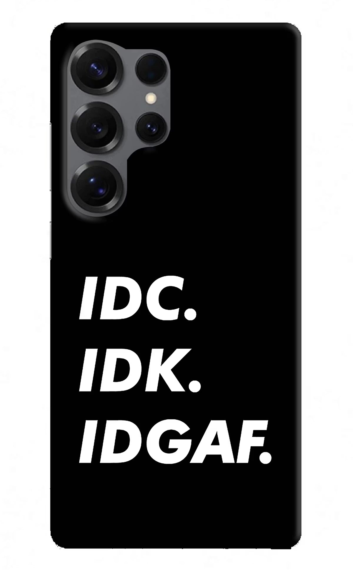 Idc Idk Idgaf Samsung S25 Ultra Back Cover