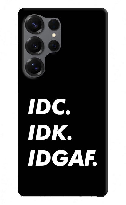 Idc Idk Idgaf Samsung S25 Ultra Back Cover