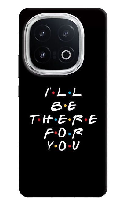 I'll Be There For You iQOO 13 5G Back Cover