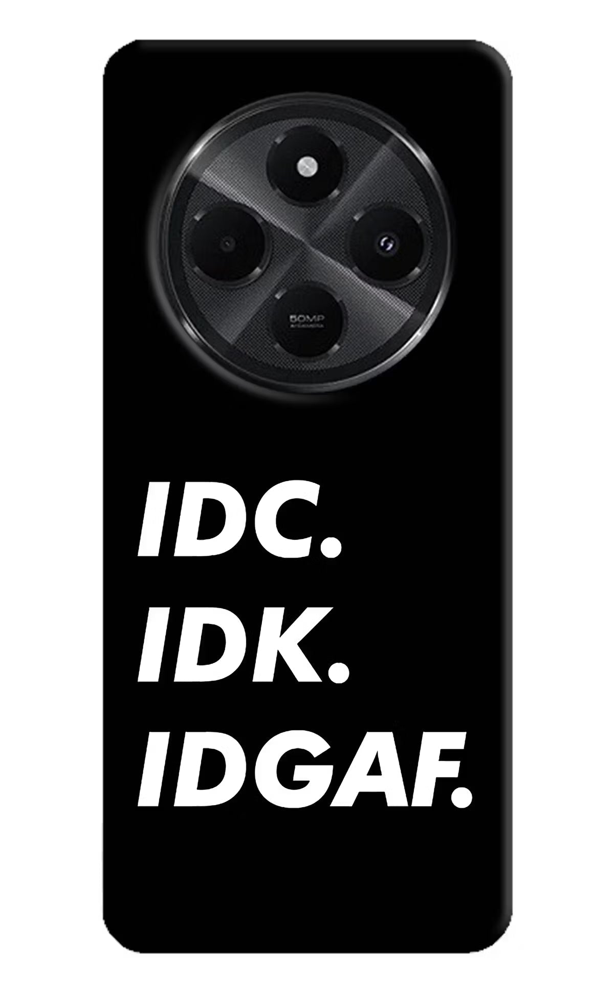 Idc Idk Idgaf Redmi A4 5G Back Cover