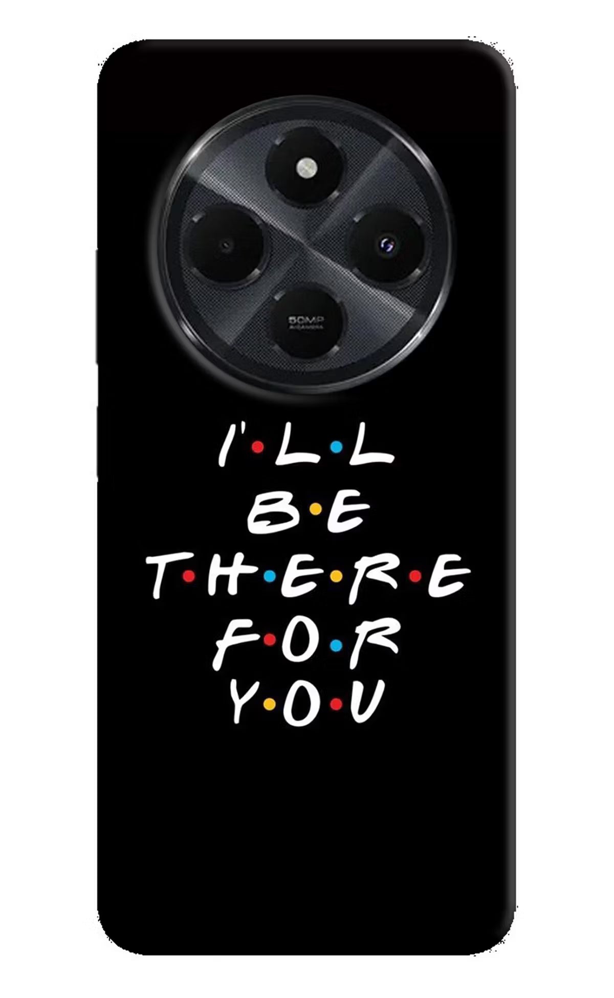 I'll Be There For You Redmi 14C 5G Back Cover