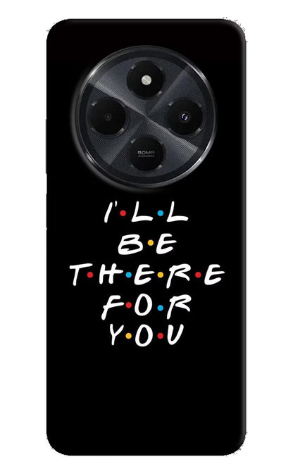 I'll Be There For You Redmi 14C 5G Back Cover