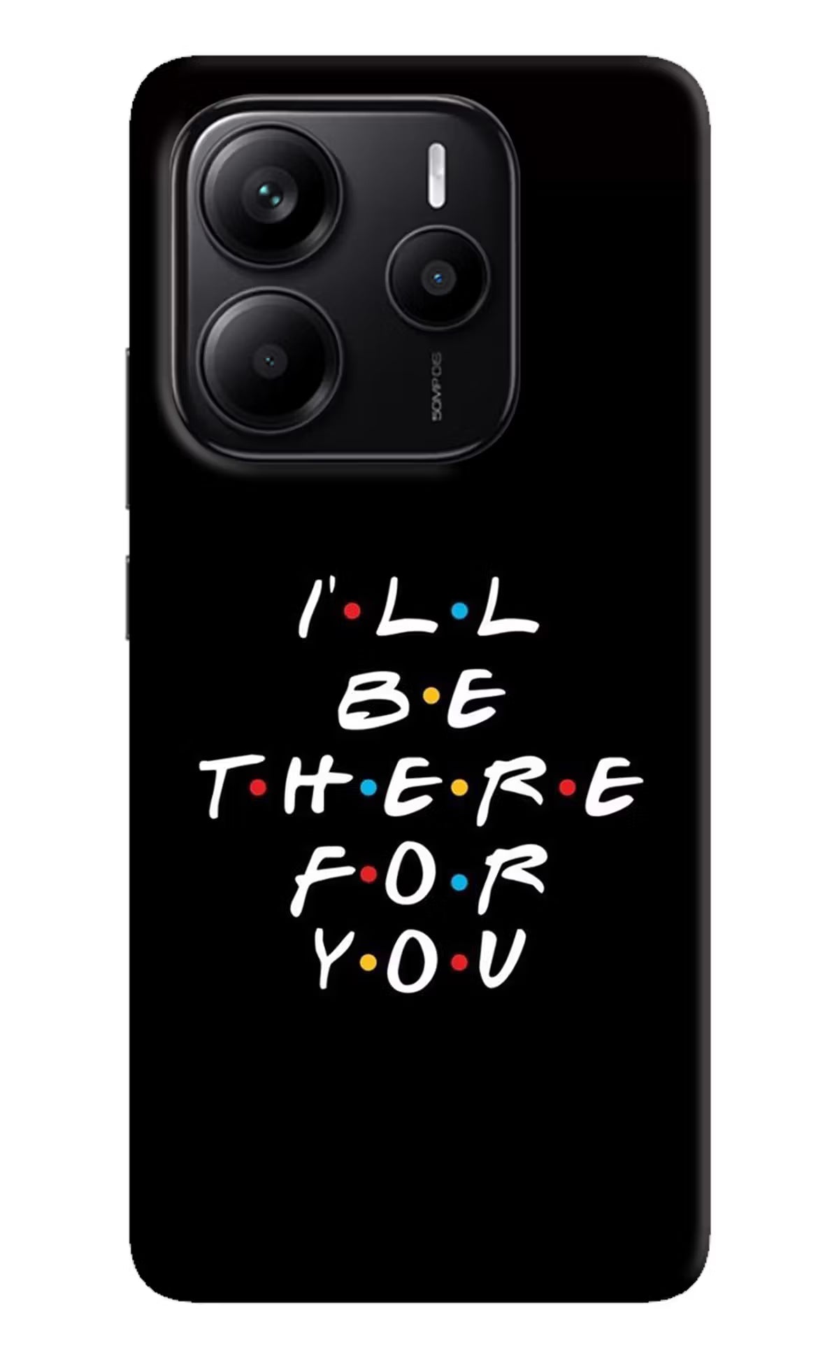 I'll Be There For You Redmi Note 14 5G Back Cover