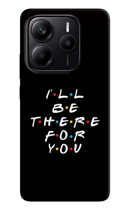 I'll Be There For You Redmi Note 14 5G Back Cover