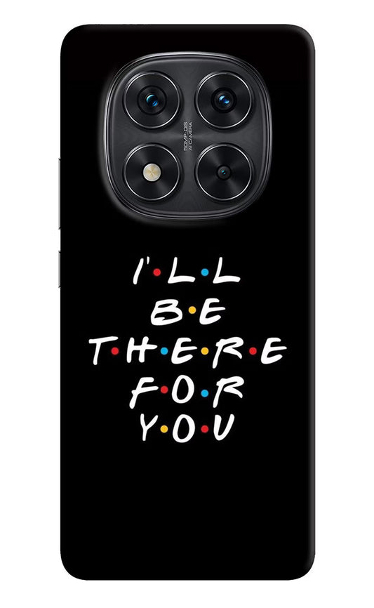 I'll Be There For You Redmi Note 14 Pro 5G Back Cover