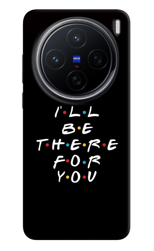 I'll Be There For You Vivo X200 5G Back Cover
