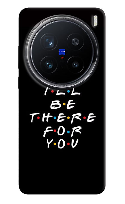 I'll Be There For You Vivo X200 Pro 5G Back Cover