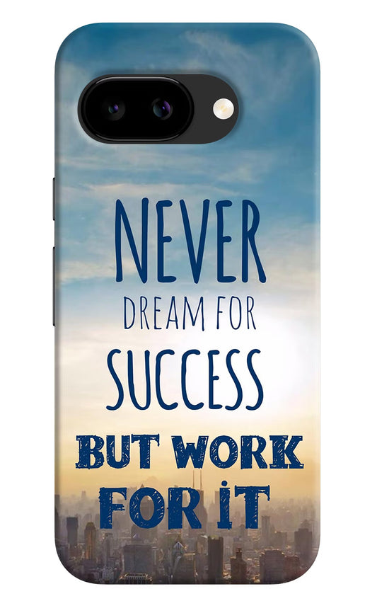 Never Dream For Success But Work For It Google Pixel 9a Back Cover Hard Case - Hello Swanky