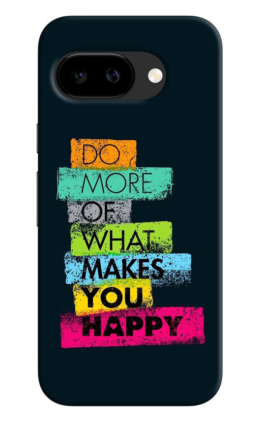 Do More Of What Makes You Happy Google Pixel 9a Back Cover Hard Case - Hello Swanky