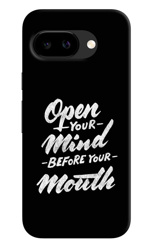 Open Your Mind Before Your Mouth Google Pixel 9a Back Cover Hard Case - Hello Swanky