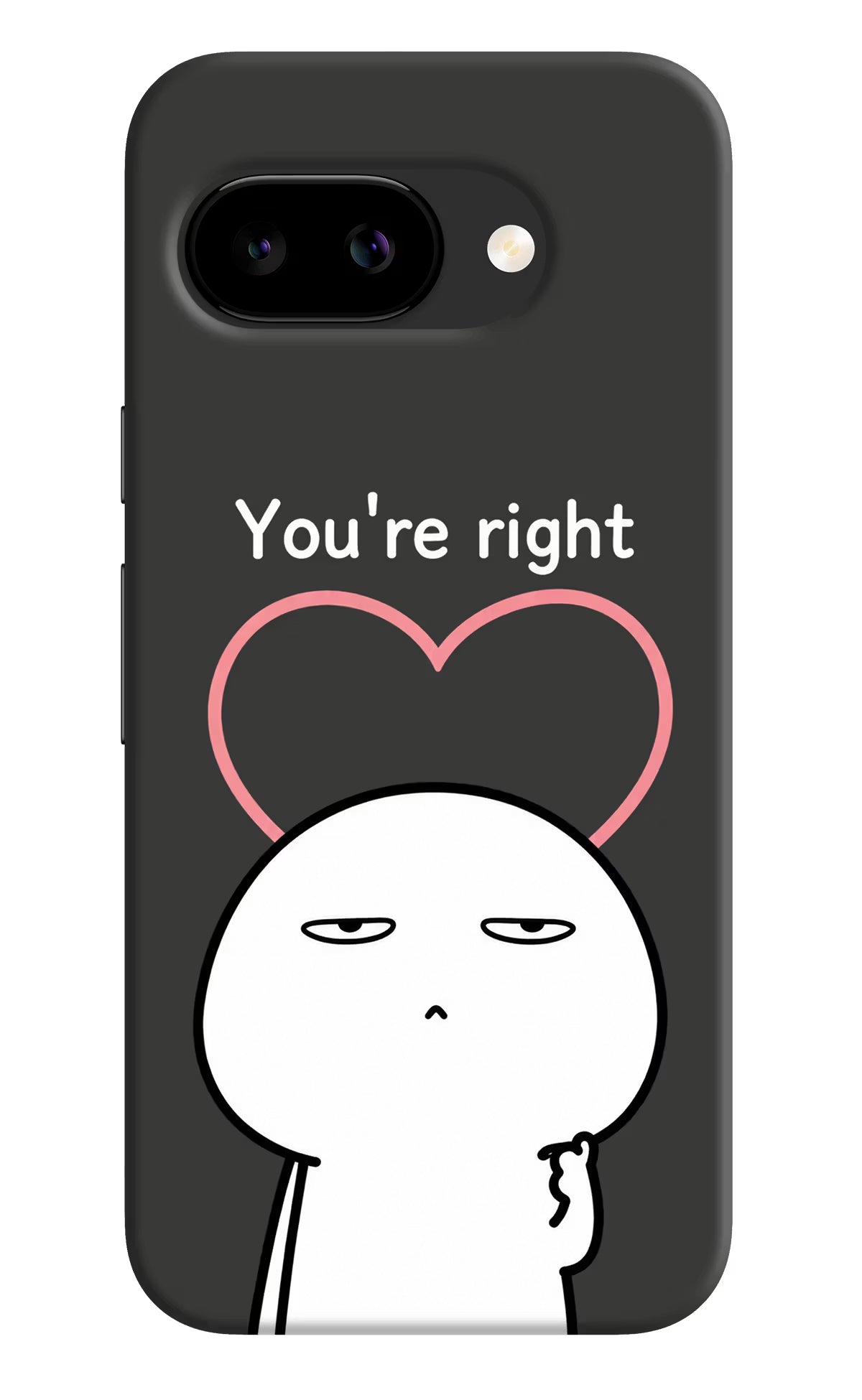 You're Right Google Pixel 9a Back Cover Hard Case - Hello Swanky