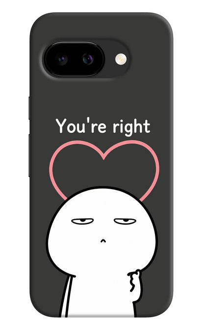 You're Right Google Pixel 9a Back Cover Hard Case - Hello Swanky