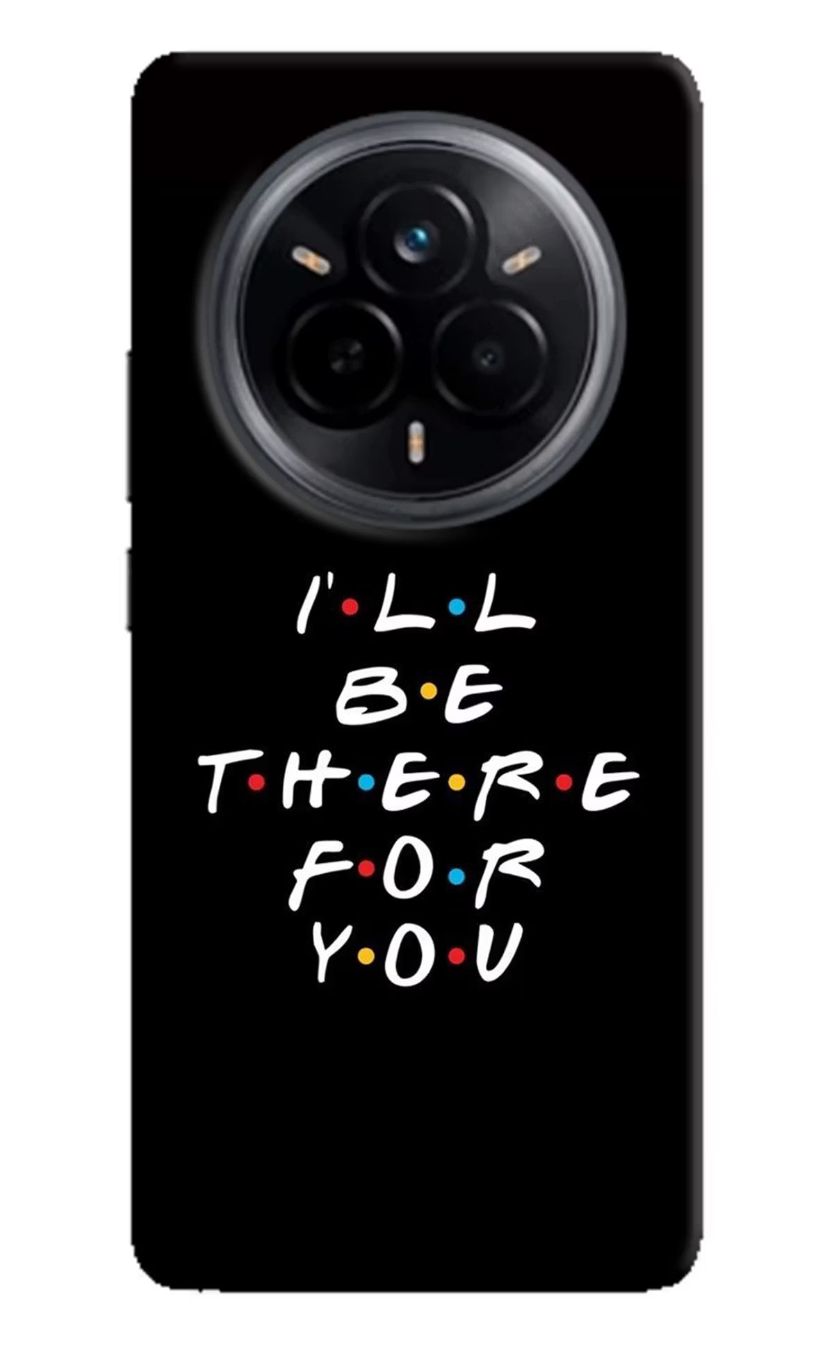 I'll Be There For You Realme 14 Pro 5G Back Cover