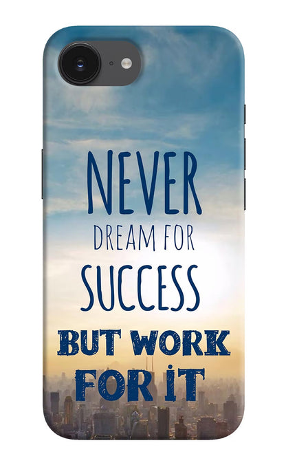 Never Dream For Success But Work For It iPhone 16e Back Cover