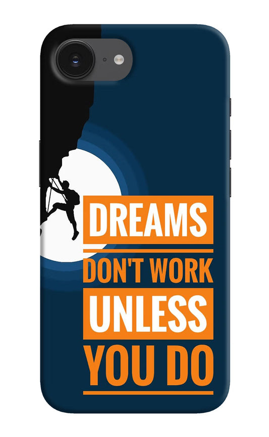 Dreams Don’T Work Unless You Do iPhone 16e Back Cover