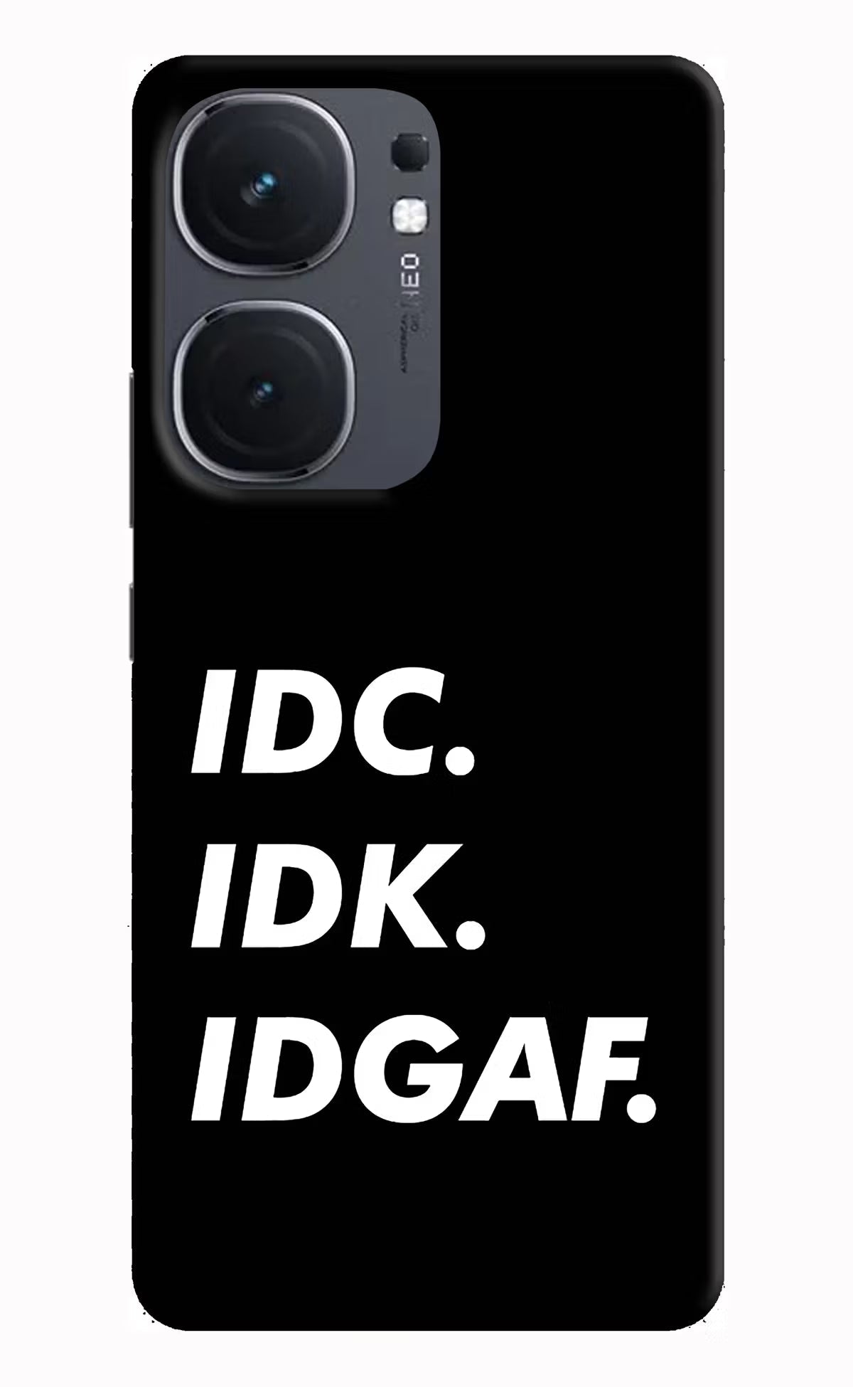 Idc Idk Idgaf iQOO Neo 9 Back Cover Hard Case - Hello Swanky