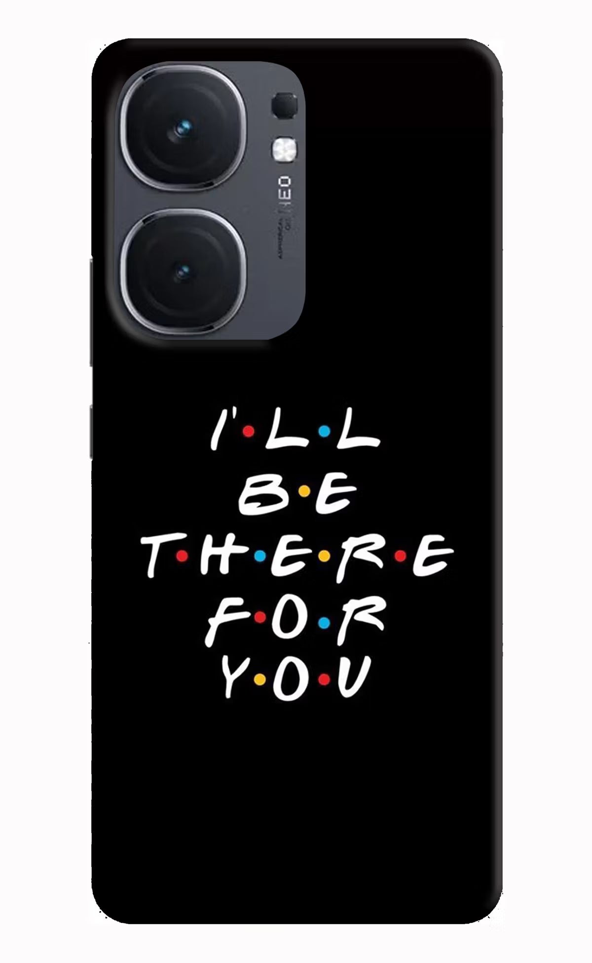 I'll Be There For You iQOO Neo 9 Back Cover Hard Case - Hello Swanky