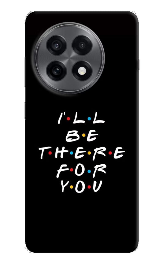 I'll Be There For You OnePlus 13R Back Cover