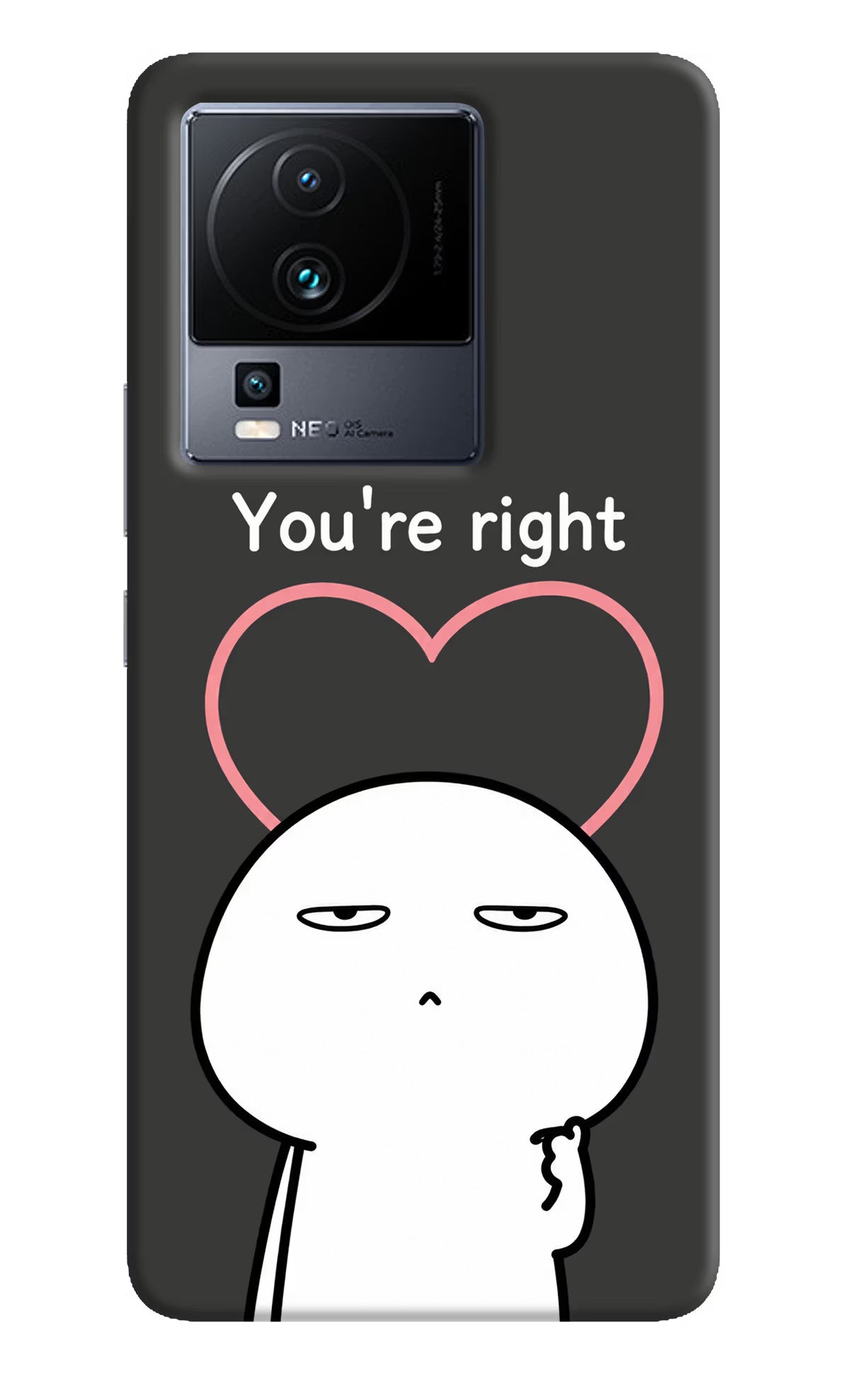 You're Right iQOO Neo 7 Pro Back Cover Hard Case - Hello Swanky