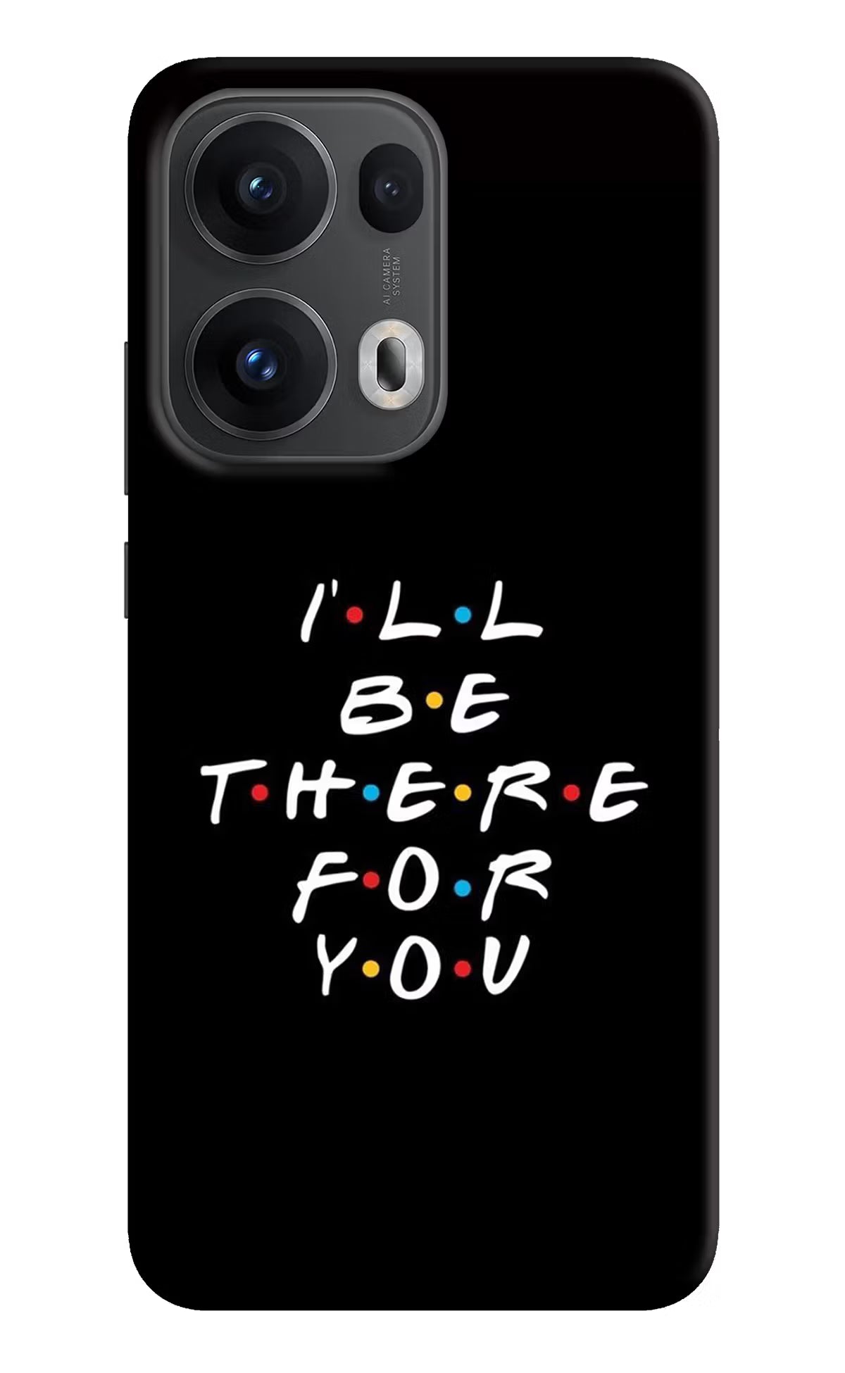 I'll Be There For You Oppo Reno13 Pro 5G Back Cover