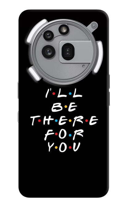 I'll Be There For You Nothing Phone 3a Pro Back Cover