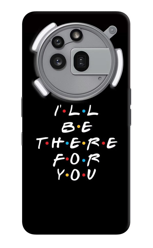 I'll Be There For You Nothing Phone 3a Pro Back Cover