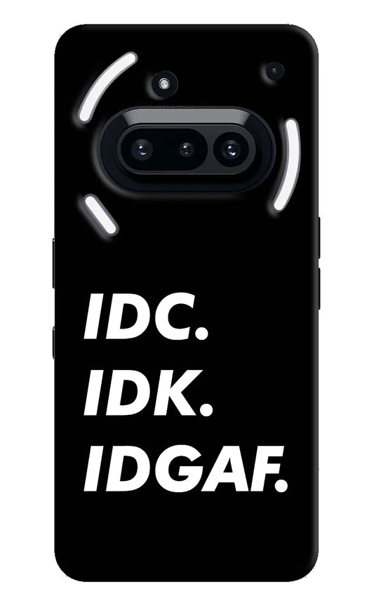Idc Idk Idgaf Nothing Phone 3A Back Cover