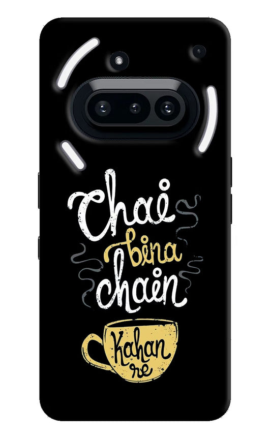 Chai Bina Chain Kaha Re Nothing Phone 3A Back Cover