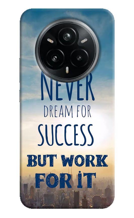 Never Dream For Success But Work For It Realme 14 Pro Plus 5G Back Cover