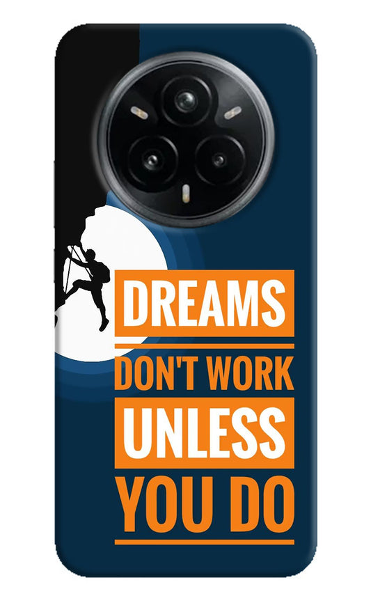 Dreams Don’T Work Unless You Do Realme 14 Pro Plus 5G Back Cover