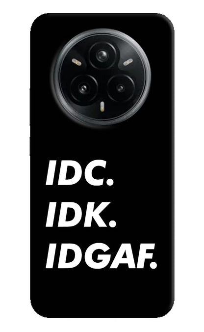 Idc Idk Idgaf Realme 14 Pro Plus 5G Back Cover