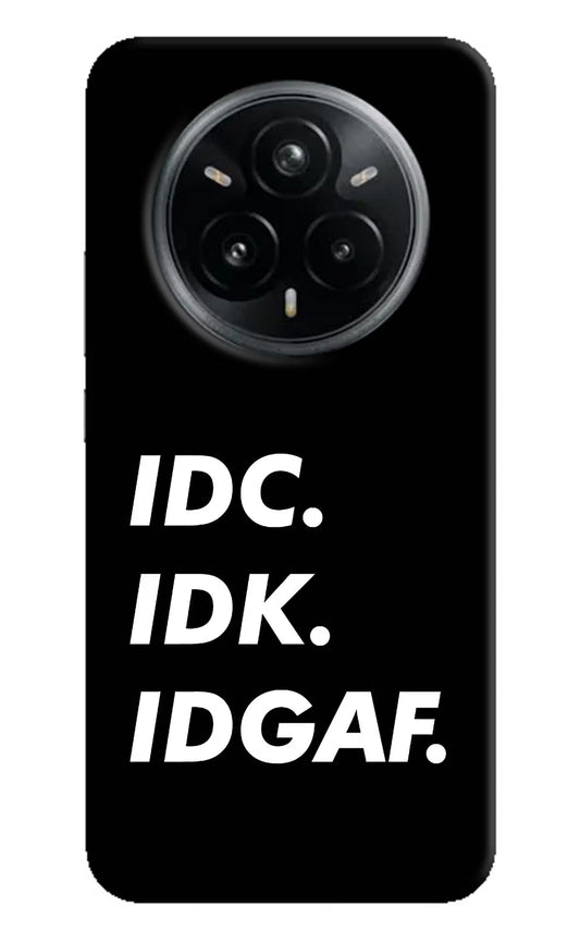 Idc Idk Idgaf Realme 14 Pro Plus 5G Back Cover