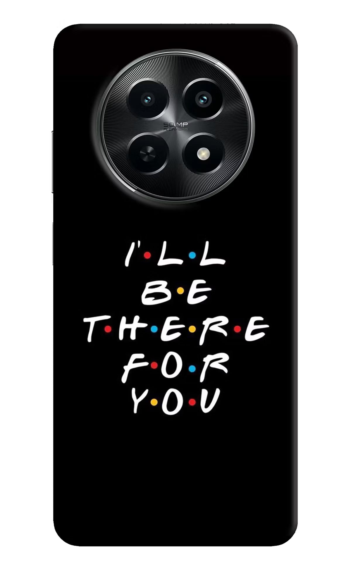 I'll Be There For You Realme C65 5G Back Cover