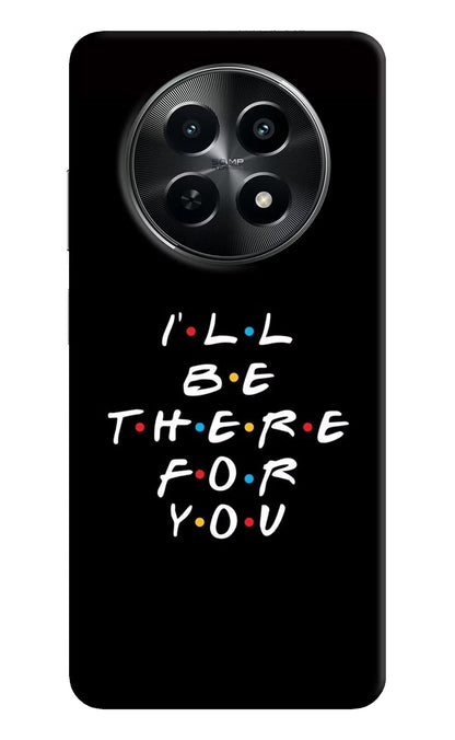 I'll Be There For You Realme C65 5G Back Cover