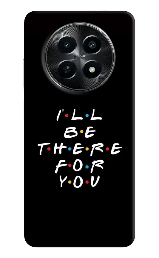 I'll Be There For You Realme C65 5G Back Cover