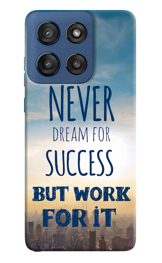 Never Dream For Success But Work For It Moto Edge 60 Stylus Back Cover