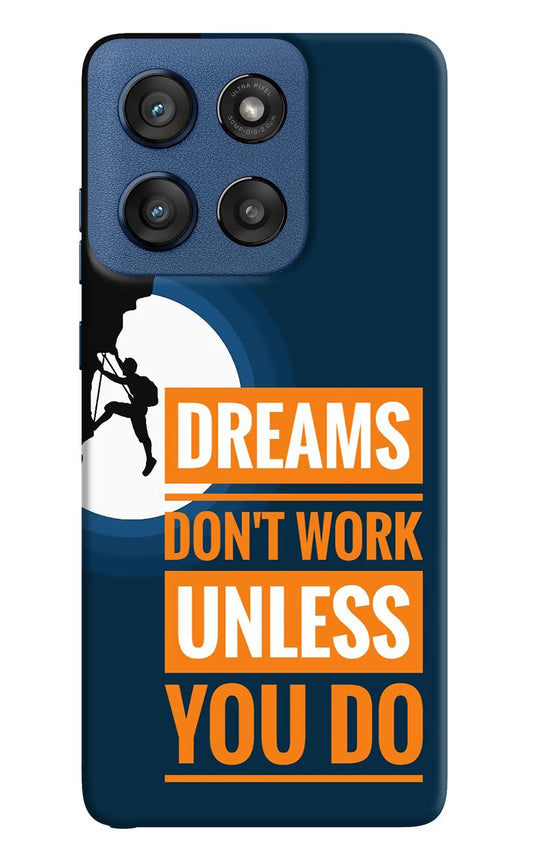 Dreams Donâ€™T Work Unless You Do Moto Edge 60 Stylus Back Cover