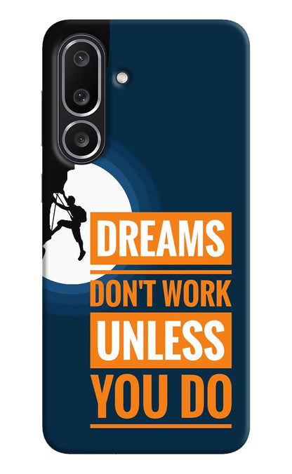 Dreams Don’T Work Unless You Do Samsung M56 5G Back Cover