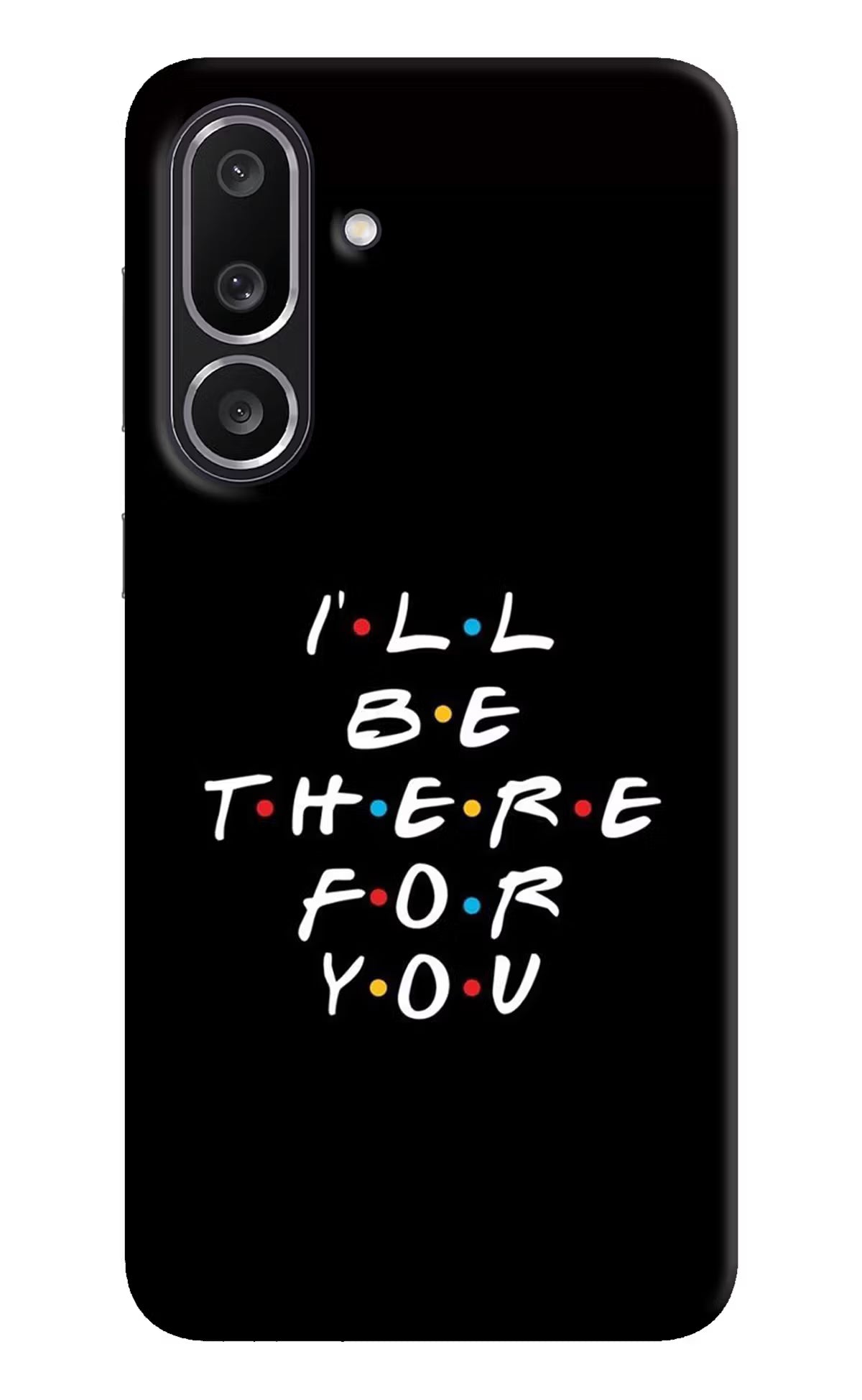 I'll Be There For You Samsung M56 5G Back Cover