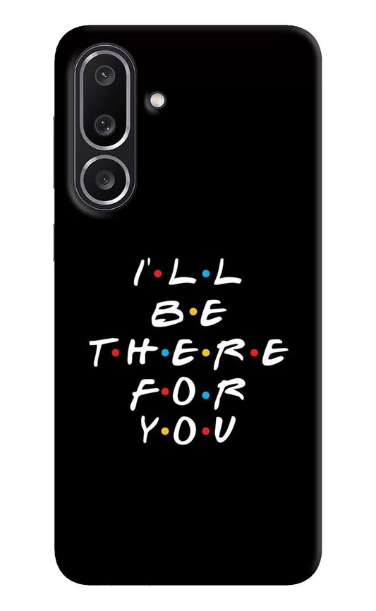 I'll Be There For You Samsung M56 5G Back Cover