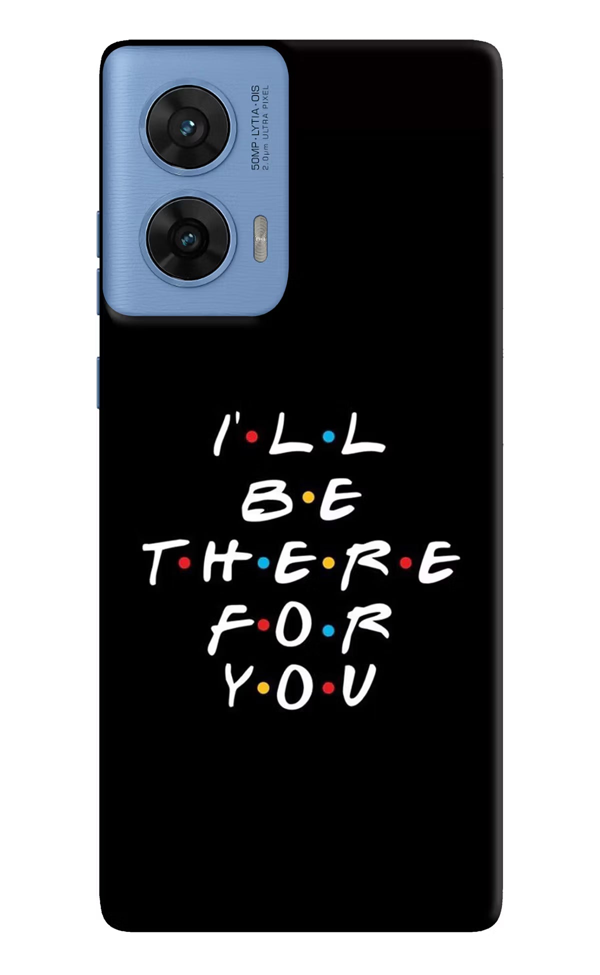 I'll Be There For You Moto G96 5G Back Cover