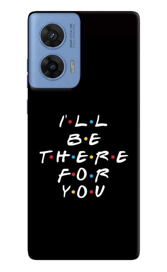 I'll Be There For You Moto G96 5G Back Cover