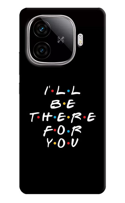 I'll Be There For You iQOO Neo 10R 5G Back Cover