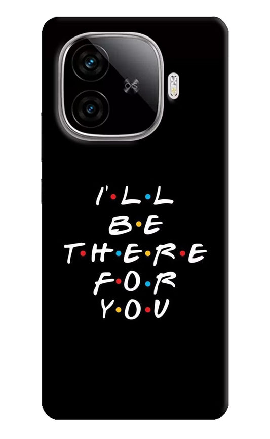 I'll Be There For You iQOO Neo 10R 5G Back Cover