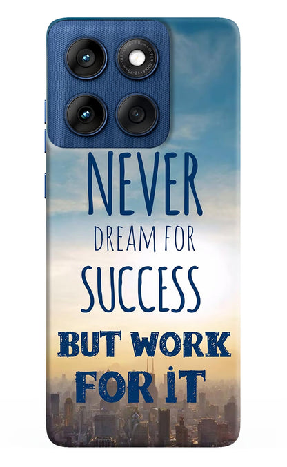 Never Dream For Success But Work For It Moto Edge 60 Back Cover