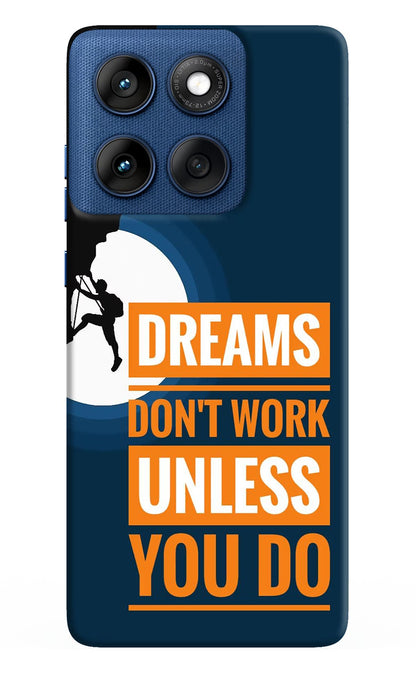 Dreams Don’T Work Unless You Do Moto Edge 60 Back Cover