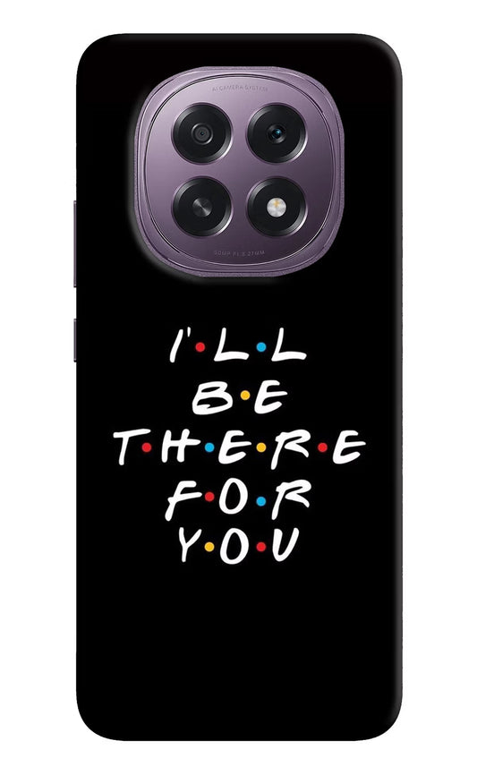I'll Be There For You Oppo F29 5G Back Cover